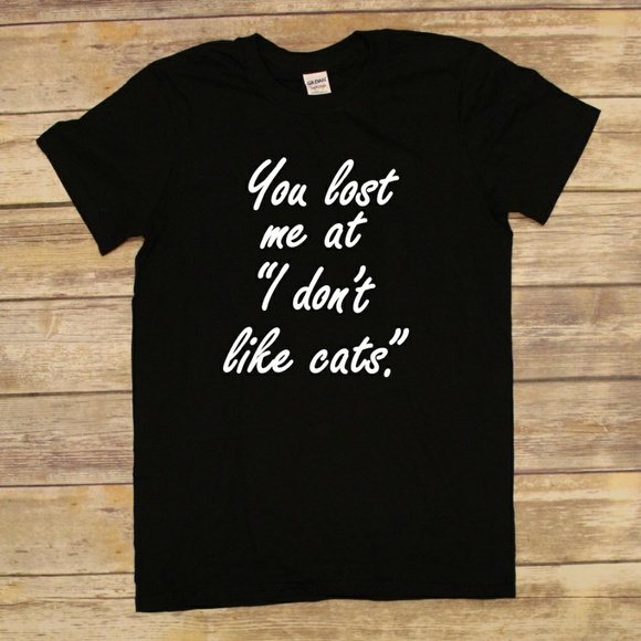 Gildan Other - You lost me at I don't like cats unisex t-shirt